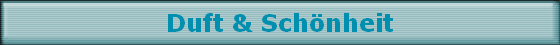 Duft & Sch�nheit