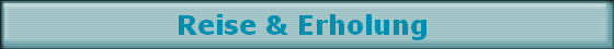 Reise & Erholung 